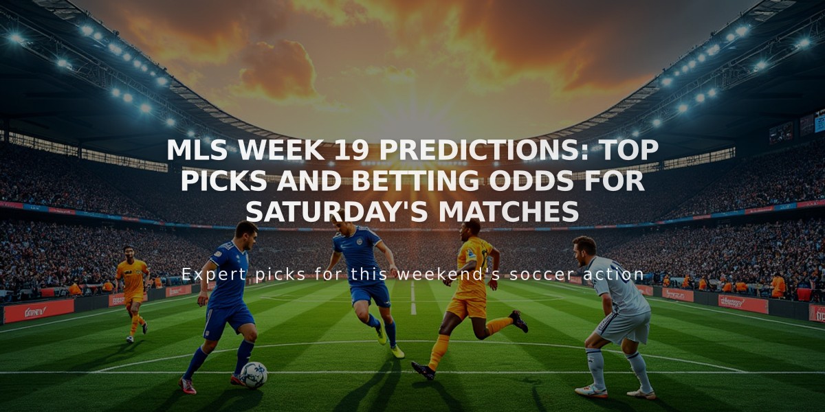 MLS Week 19 Predictions: Top Picks and Betting Odds for Saturday's Matches