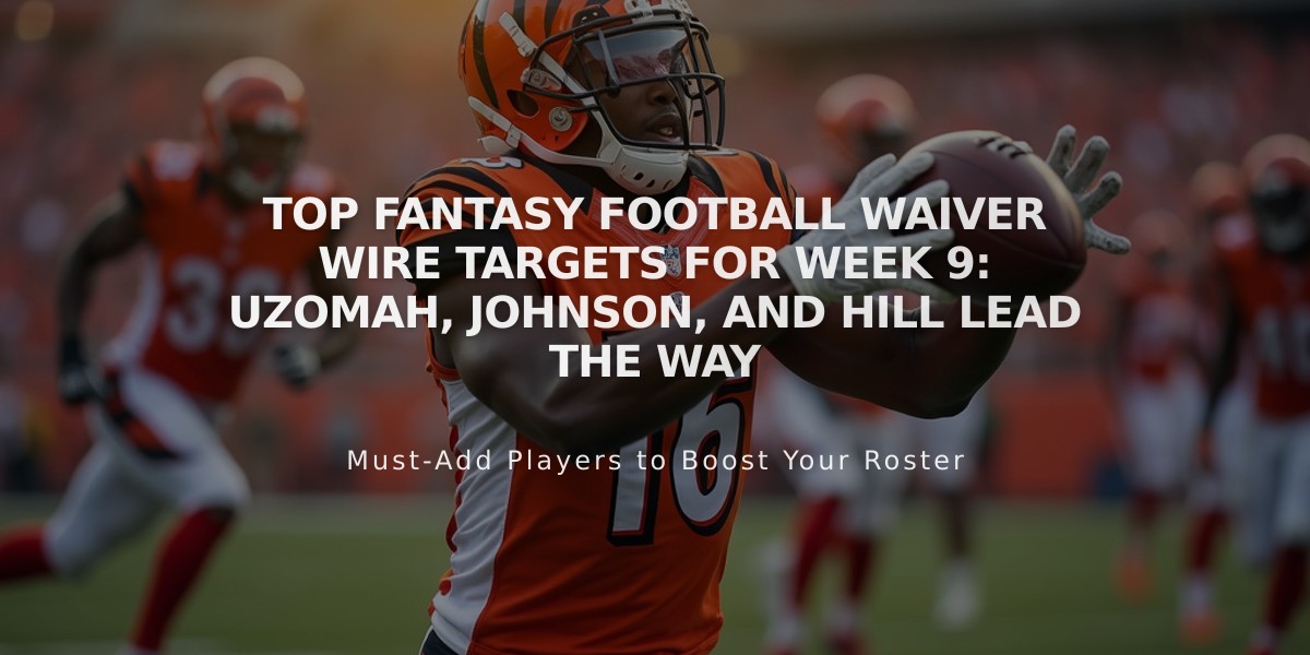 Top Fantasy Football Waiver Wire Targets for Week 9: Uzomah, Johnson, and Hill Lead the Way