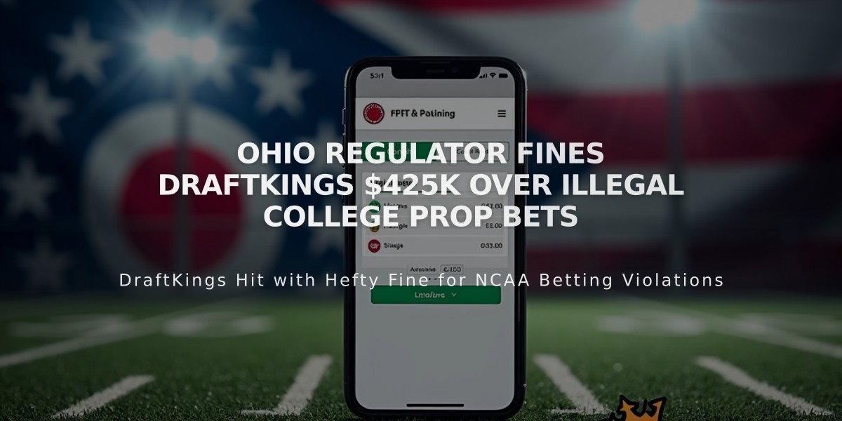 Ohio Regulator Fines DraftKings $425K Over Illegal College Prop Bets