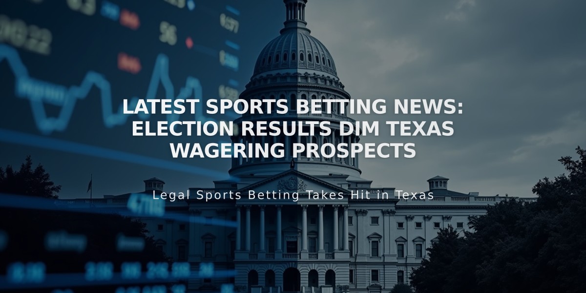 Latest Sports Betting News: Election Results Dim Texas Wagering Prospects