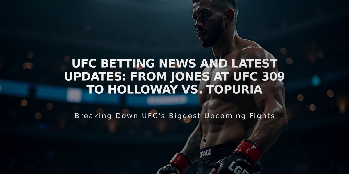 UFC Betting News and Latest Updates: From Jones at UFC 309 to Holloway vs. Topuria