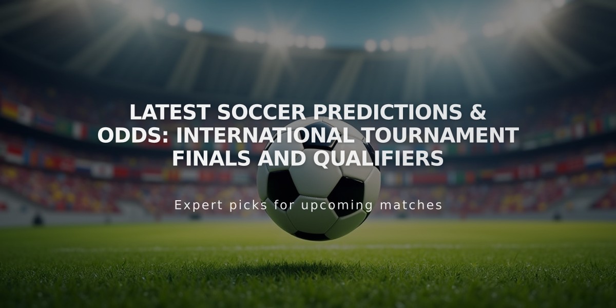 Latest Soccer Predictions & Odds: International Tournament Finals and Qualifiers