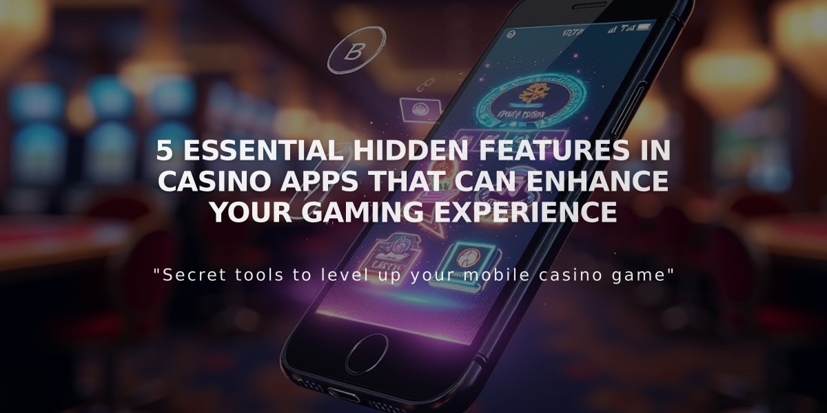 5 Essential Hidden Features in Casino Apps That Can Enhance Your Gaming Experience