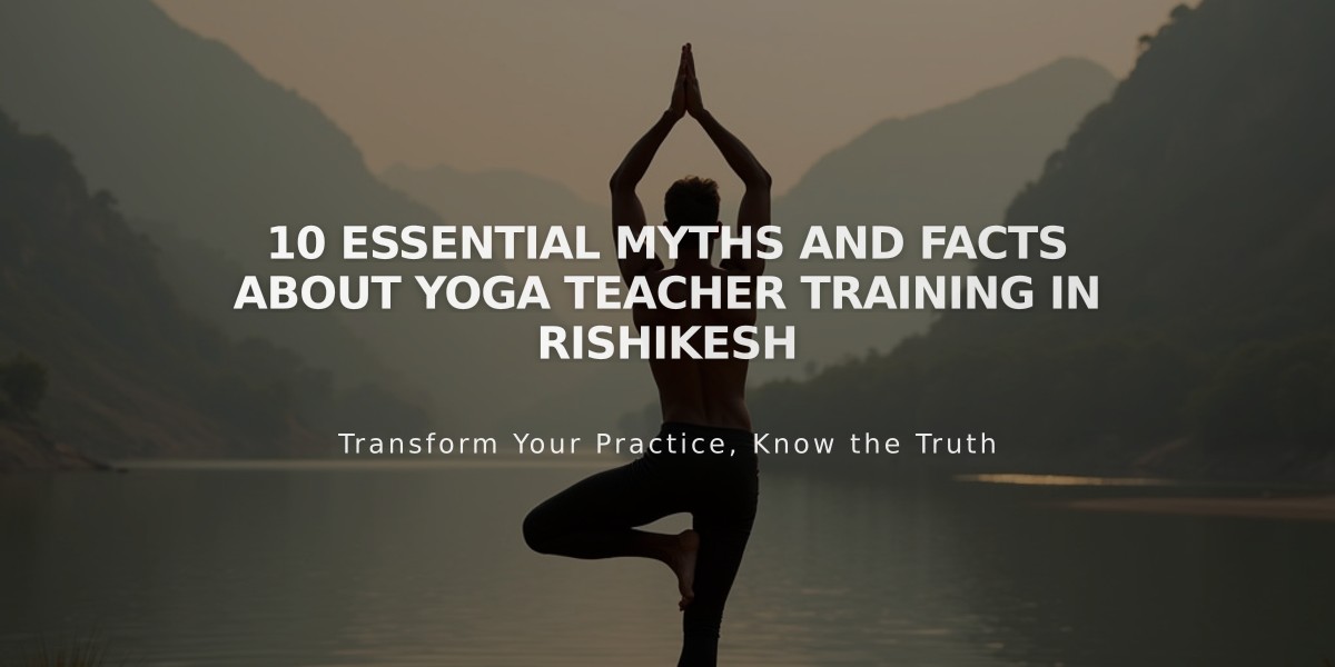 10 Essential Myths and Facts About Yoga Teacher Training in Rishikesh