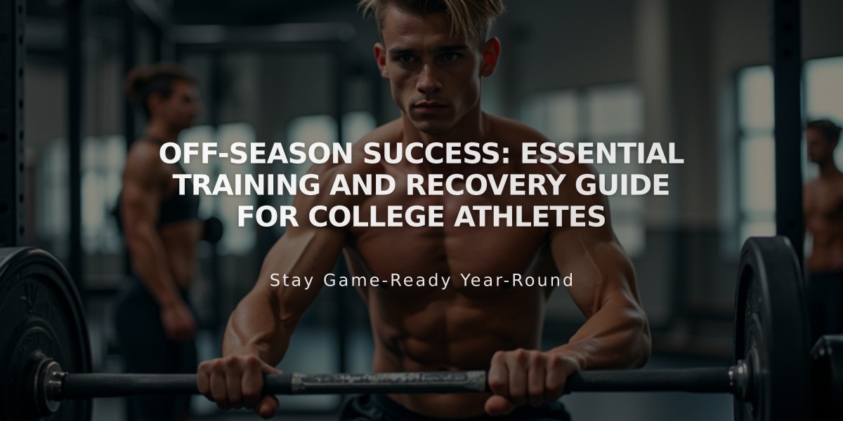 Off-Season Success: Essential Training and Recovery Guide for College Athletes