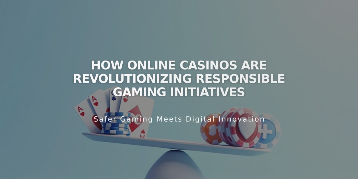 How Online Casinos Are Revolutionizing Responsible Gaming Initiatives