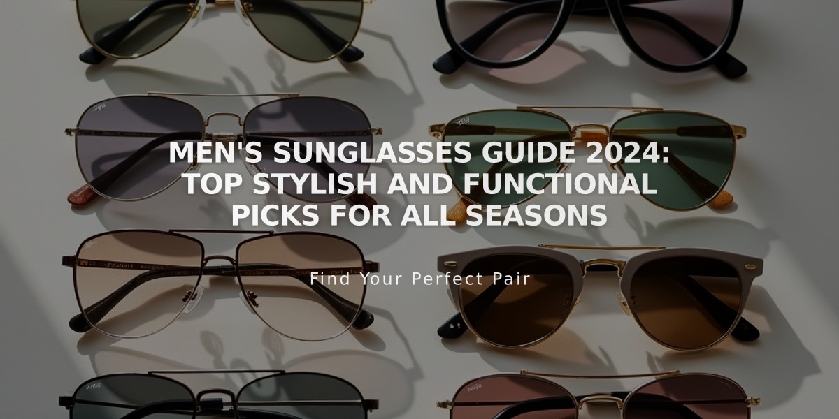 Men's Sunglasses Guide 2024: Top Stylish and Functional Picks for All Seasons