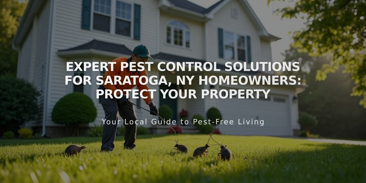 Expert Pest Control Solutions for Saratoga, NY Homeowners: Protect Your Property