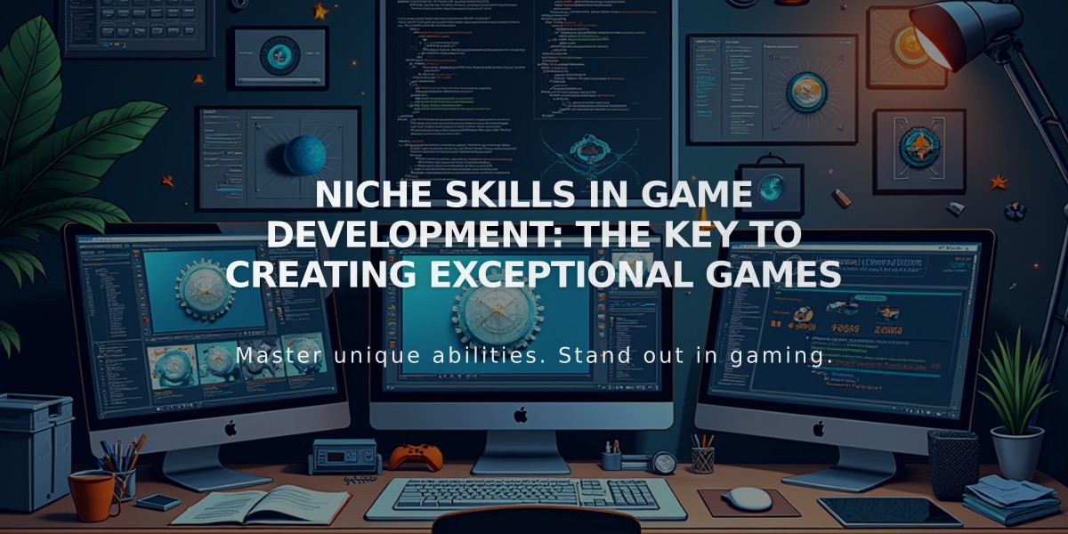 Niche Skills in Game Development: The Key to Creating Exceptional Games