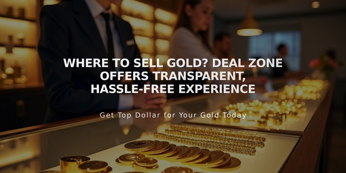 Where to Sell Gold? Deal Zone Offers Transparent, Hassle-Free Experience