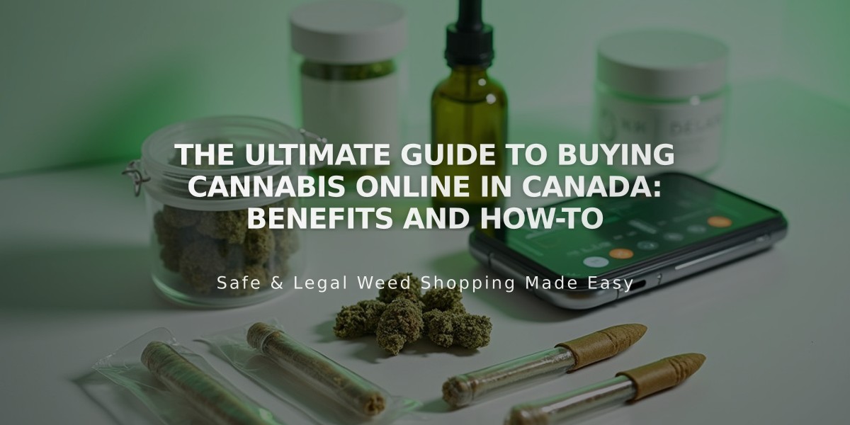 The Ultimate Guide to Buying Cannabis Online in Canada: Benefits and How-To