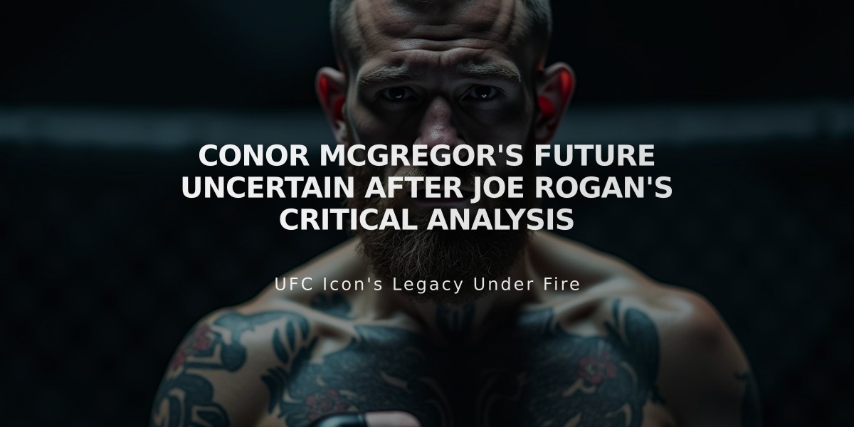 Conor McGregor's Future Uncertain After Joe Rogan's Critical Analysis