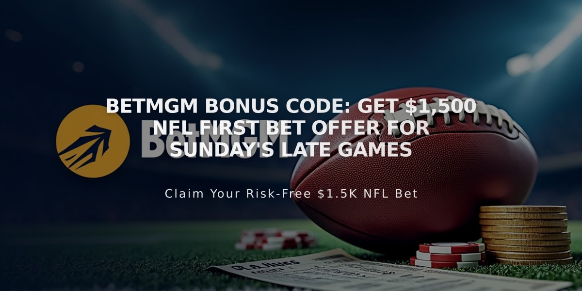 BetMGM Bonus Code: Get $1,500 NFL First Bet Offer for Sunday's Late Games