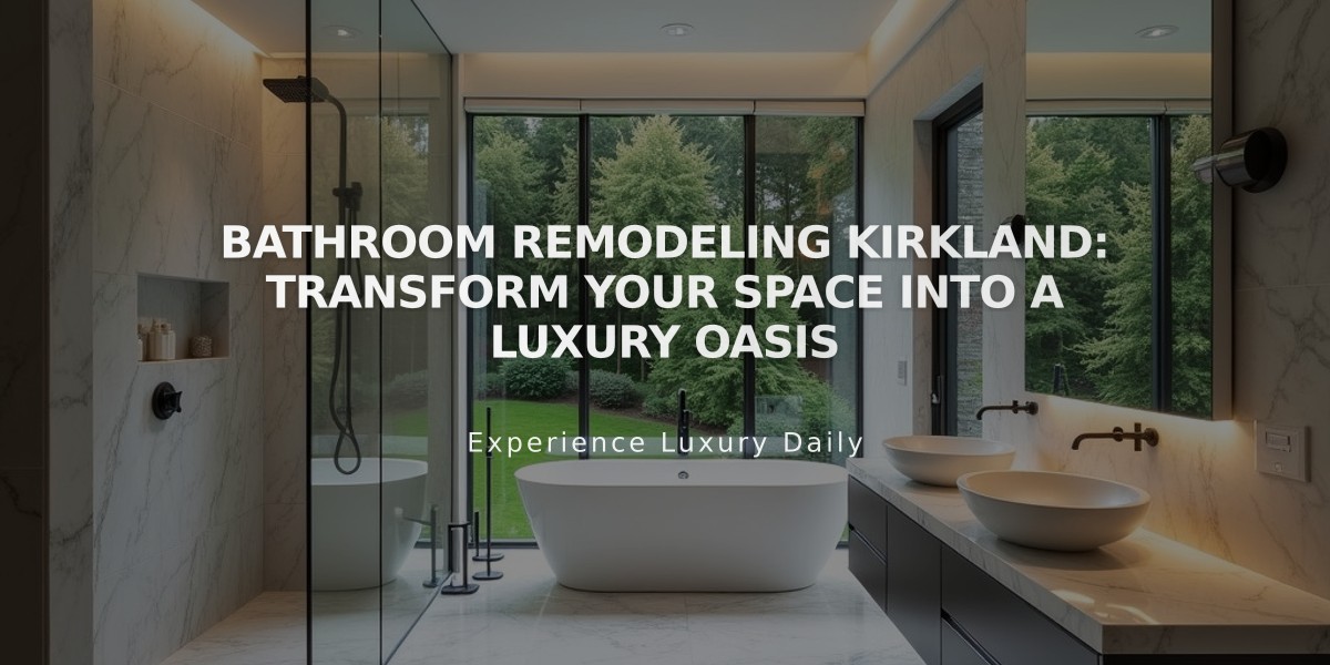 Bathroom Remodeling Kirkland: Transform Your Space into a Luxury Oasis