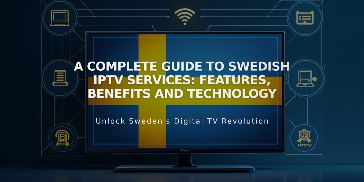 A Complete Guide to Swedish IPTV Services: Features, Benefits and Technology