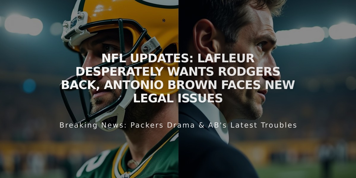 NFL Updates: LaFleur Desperately Wants Rodgers Back, Antonio Brown Faces New Legal Issues