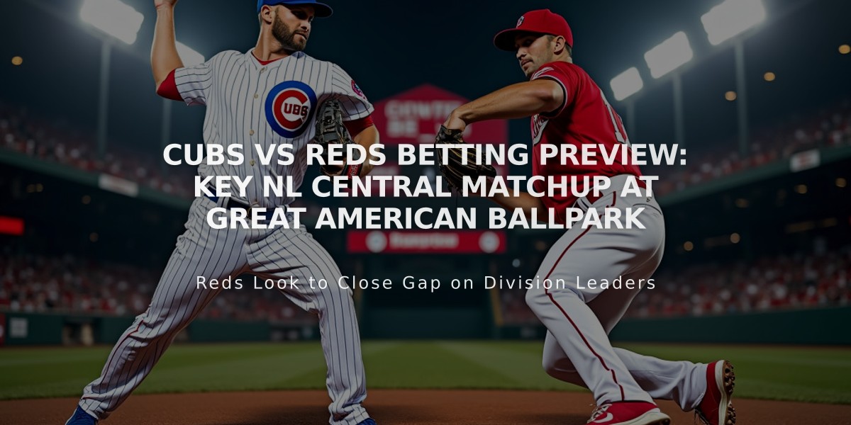 Cubs vs Reds Betting Preview: Key NL Central Matchup at Great American Ballpark