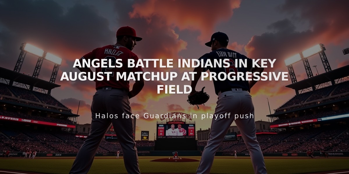 Angels Battle Indians in Key August Matchup at Progressive Field