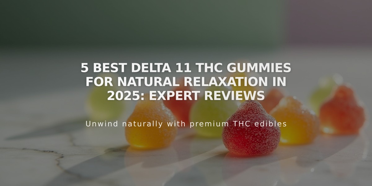 5 Best Delta 11 THC Gummies for Natural Relaxation in 2025: Expert Reviews