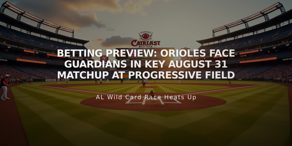 Betting Preview: Orioles Face Guardians in Key August 31 Matchup at Progressive Field