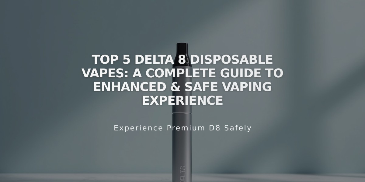 Top 5 Delta 8 Disposable Vapes: A Complete Guide to Enhanced & Safe Vaping Experience