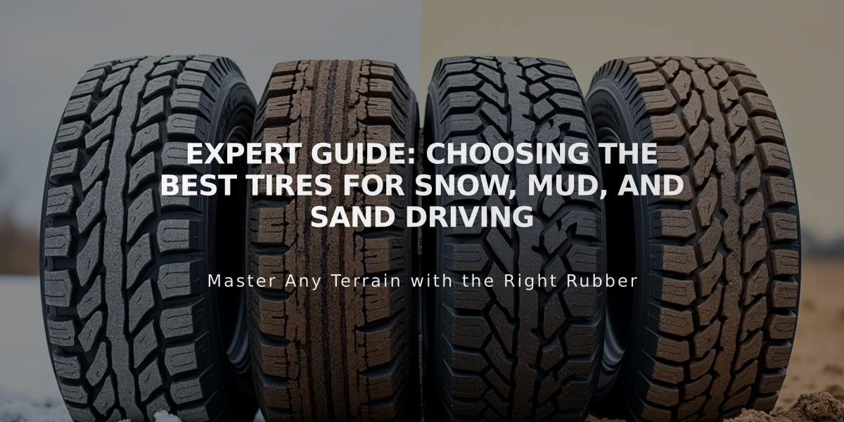 Expert Guide: Choosing the Best Tires for Snow, Mud, and Sand Driving