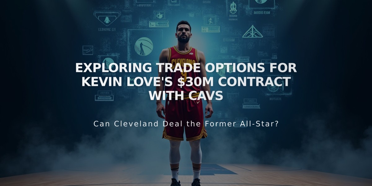 Exploring Trade Options for Kevin Love's $30M Contract with Cavs