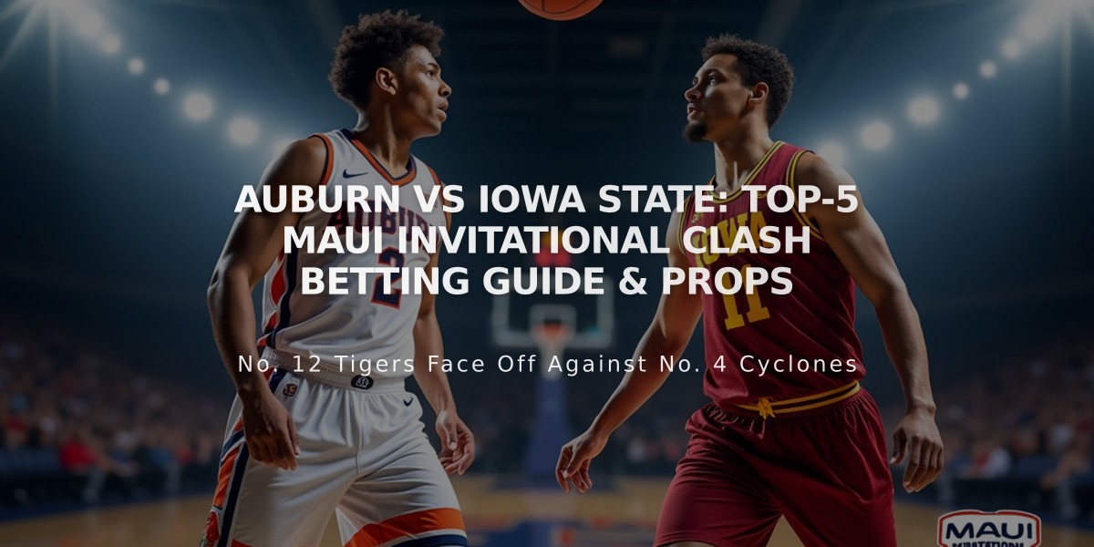 Auburn vs Iowa State: Top-5 Maui Invitational Clash Betting Guide & Props