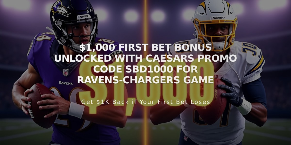 $1,000 First Bet Bonus Unlocked with Caesars Promo Code SBD1000 for Ravens-Chargers Game