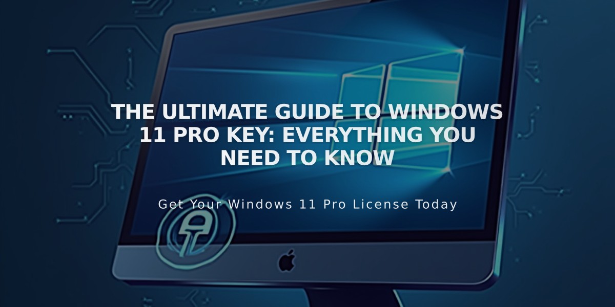 The Ultimate Guide to Windows 11 Pro Key: Everything You Need to Know