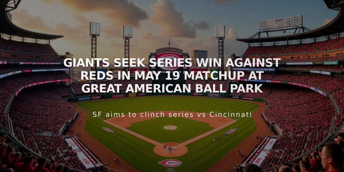 Giants Seek Series Win Against Reds in May 19 Matchup at Great American Ball Park