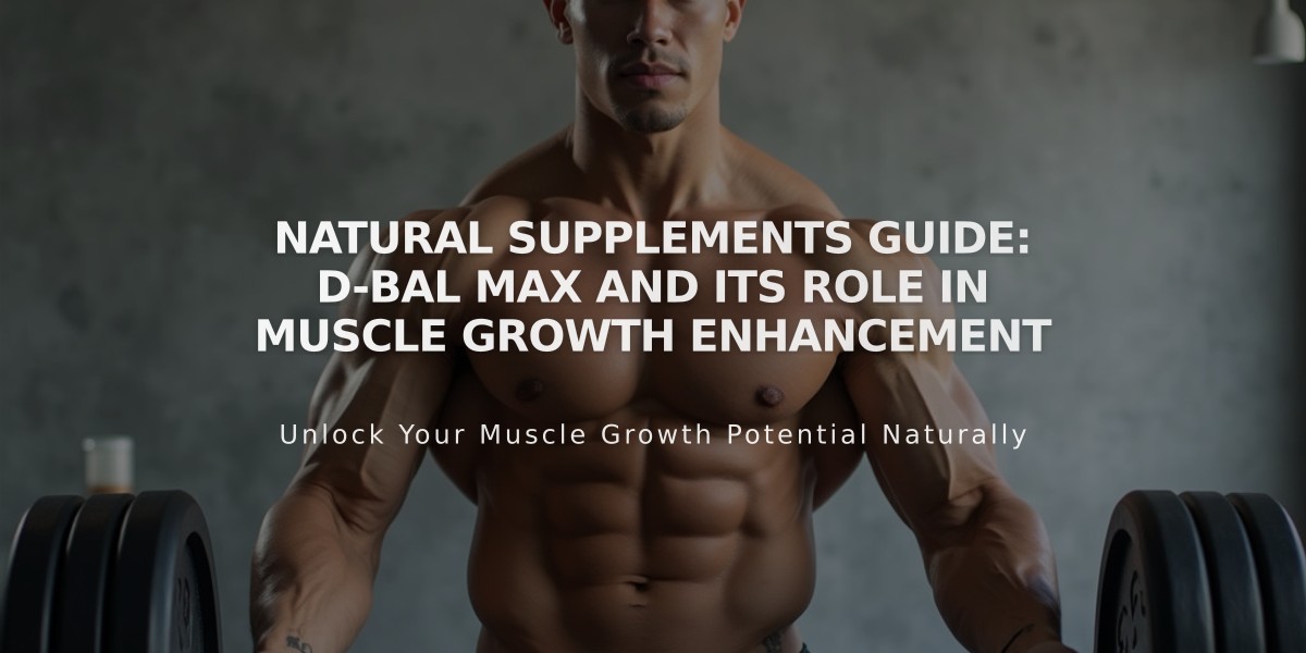 Natural Supplements Guide: D-Bal Max and Its Role in Muscle Growth Enhancement