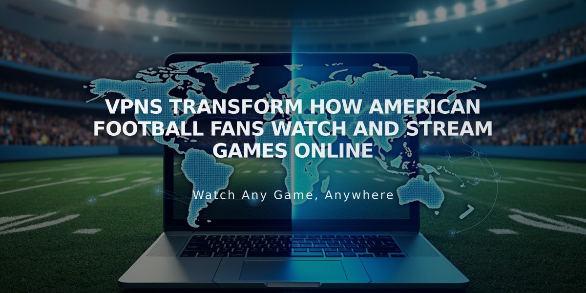 VPNs Transform How American Football Fans Watch and Stream Games Online