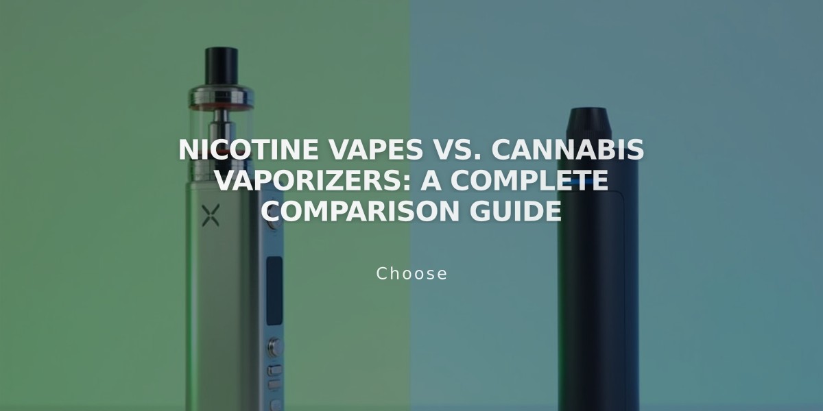 Nicotine Vapes vs. Cannabis Vaporizers: A Complete Comparison Guide