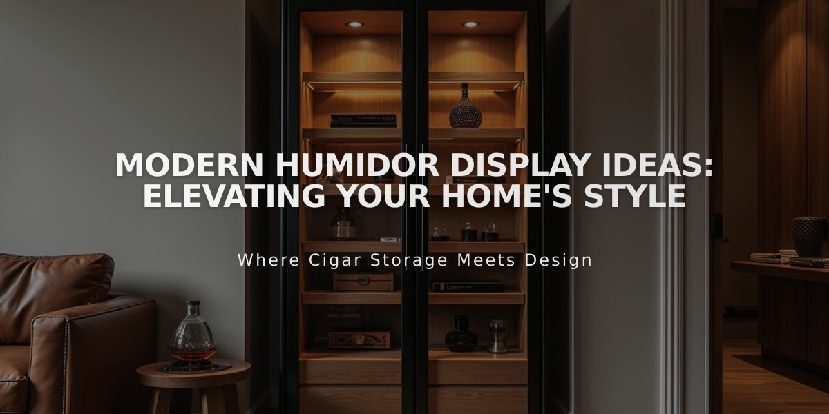 Modern Humidor Display Ideas: Elevating Your Home's Style