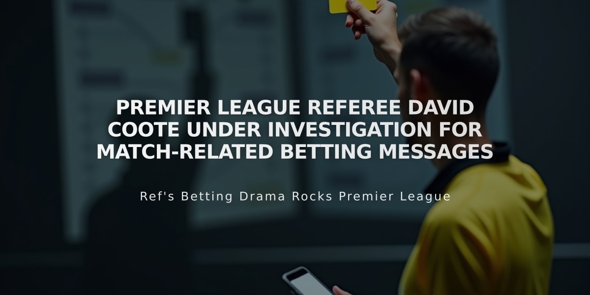 Premier League Referee David Coote Under Investigation for Match-Related Betting Messages