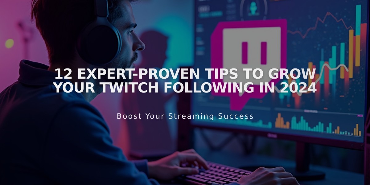 12 Expert-Proven Tips to Grow Your Twitch Following in 2024