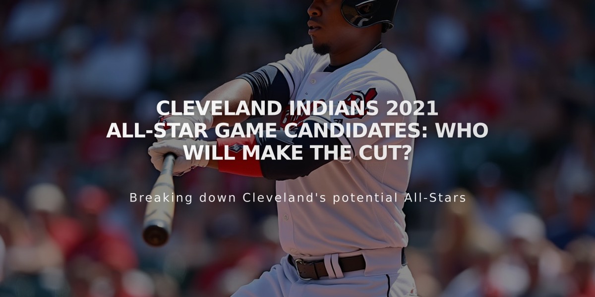 Cleveland Indians 2021 All-Star Game Candidates: Who Will Make the Cut?