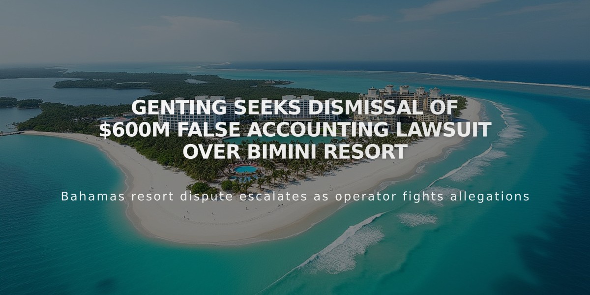 Genting Seeks Dismissal of $600M False Accounting Lawsuit Over Bimini Resort