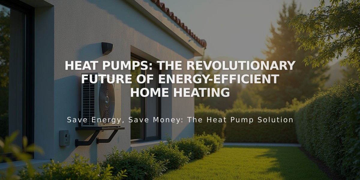 Heat Pumps: The Revolutionary Future of Energy-Efficient Home Heating