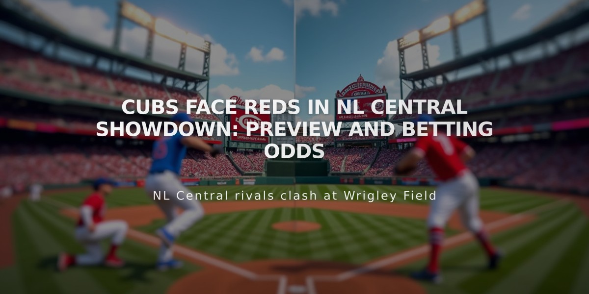 Cubs Face Reds in NL Central Showdown: Preview and Betting Odds