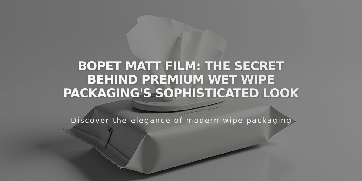 BOPET Matt Film: The Secret Behind Premium Wet Wipe Packaging's Sophisticated Look