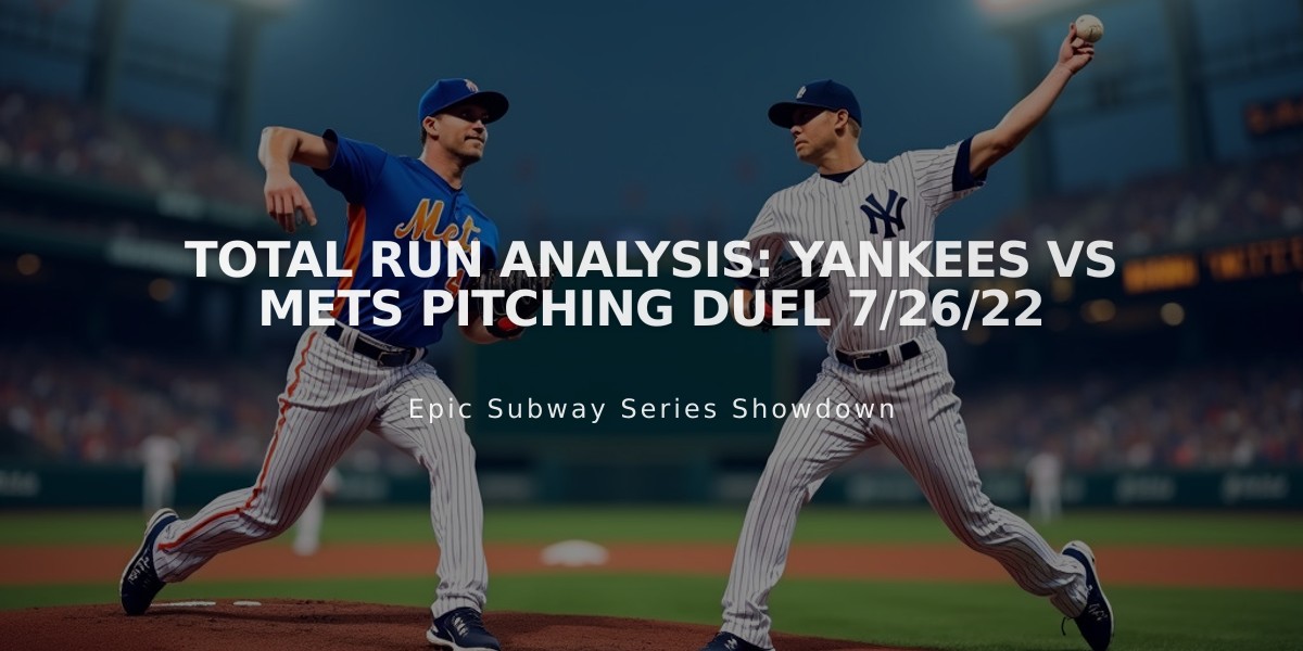 Total Run Analysis: Yankees vs Mets Pitching Duel 7/26/22