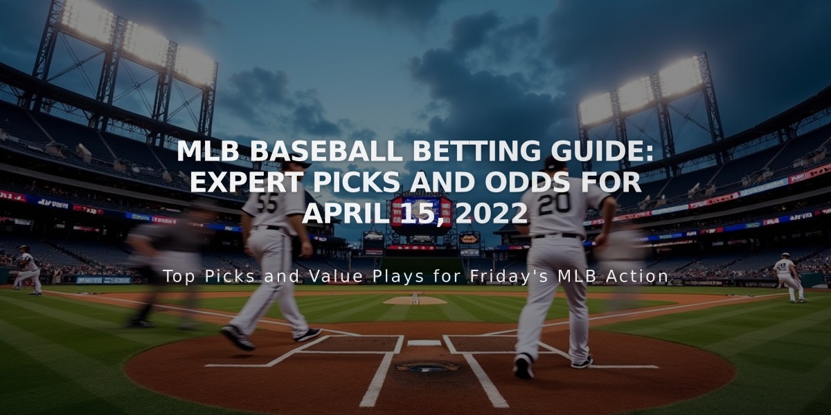 MLB Baseball Betting Guide: Expert Picks and Odds for April 15, 2022