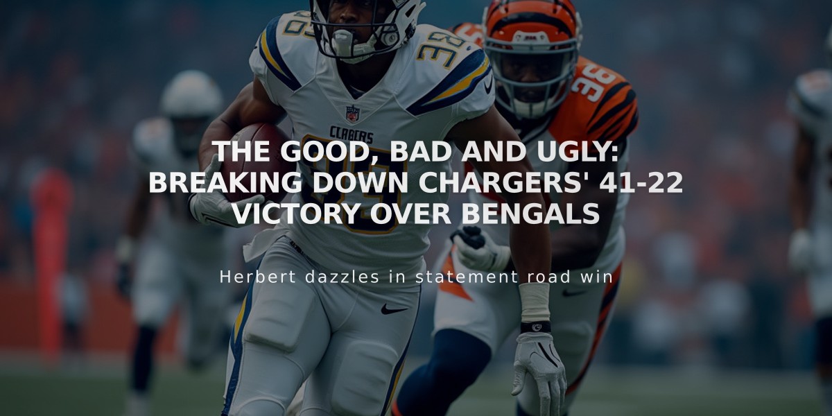 The Good, Bad and Ugly: Breaking Down Chargers' 41-22 Victory Over Bengals