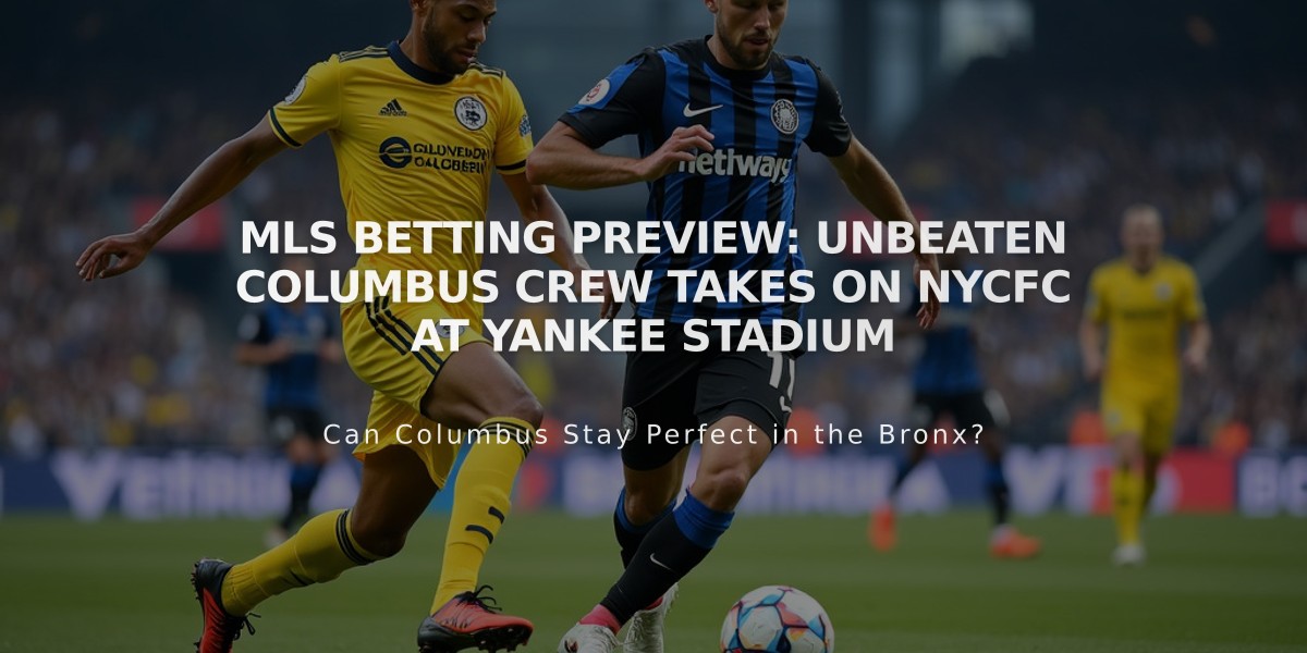 MLS Betting Preview: Unbeaten Columbus Crew Takes on NYCFC at Yankee Stadium