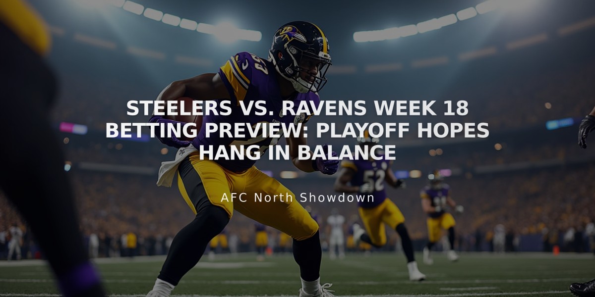 Steelers vs. Ravens Week 18 Betting Preview: Playoff Hopes Hang in Balance