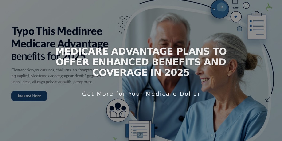 Medicare Advantage Plans to Offer Enhanced Benefits and Coverage in 2025