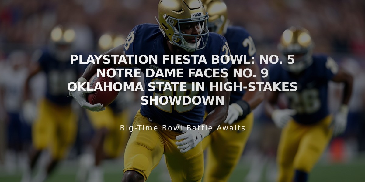 PlayStation Fiesta Bowl: No. 5 Notre Dame Faces No. 9 Oklahoma State in High-Stakes Showdown