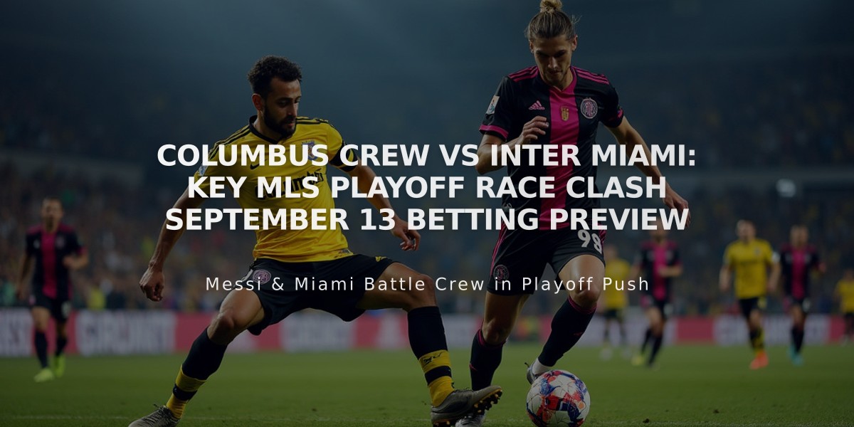 Columbus Crew vs Inter Miami: Key MLS Playoff Race Clash September 13 Betting Preview